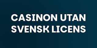 Upptäck Online Casino Utan Svensk Licens - Spela Fritt Upptäck Online Casino Utan Svensk Licens - Spela Fritt